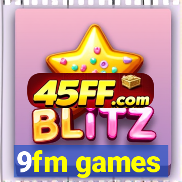 9fm games